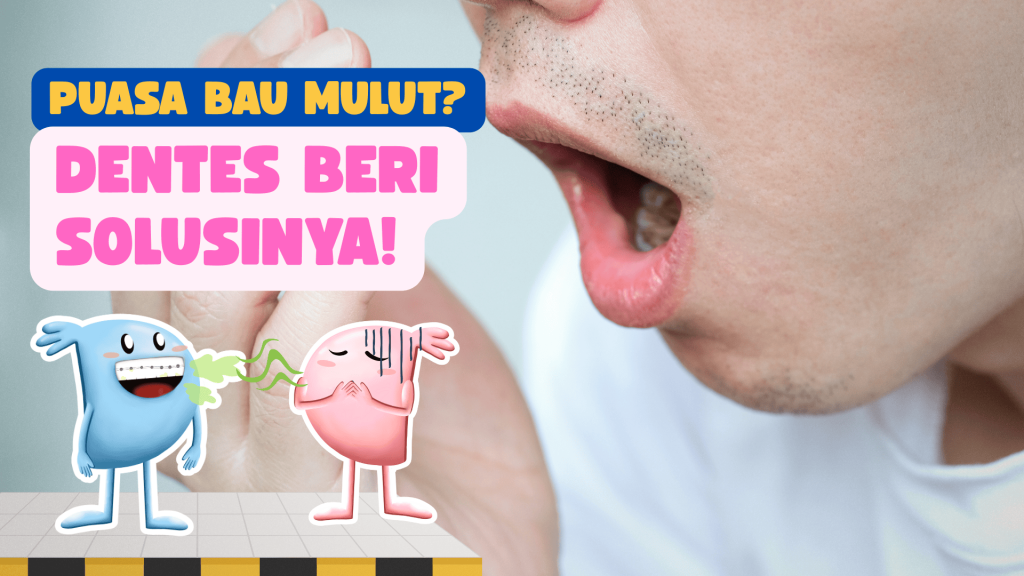Bau mulut saat puasa? Dentes beri solusinya