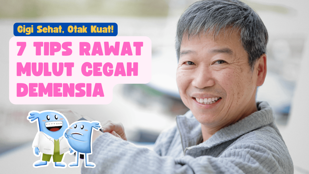 Pria paruh baya tersenyum sambil memegang sikat gigi dengan tulisan "7 Tips Rawat Mulut Cegah Demensia" dan tagline "Gigi Sehat, Otak Kuat!" untuk kampanye edukasi kesehatan gigi dan pencegahan demensia.