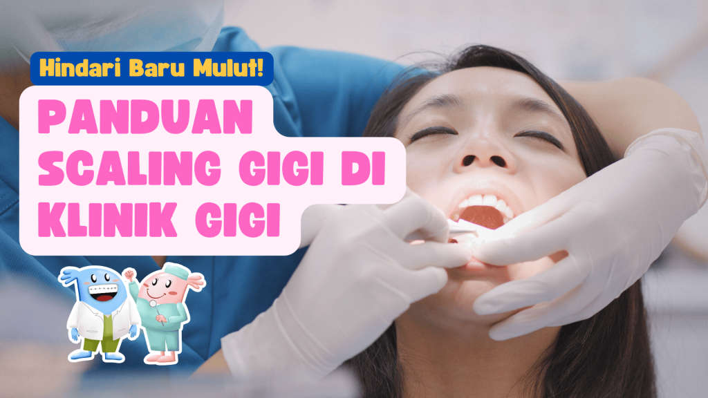 Panduan scaling gigi di klinik gigi oleh dokter profesional untuk cegah karang gigi dan bau mulut