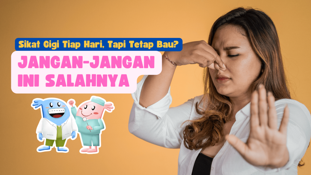 Penyebab bau mulut meski sudah sikat gigi dan cara mengatasinya